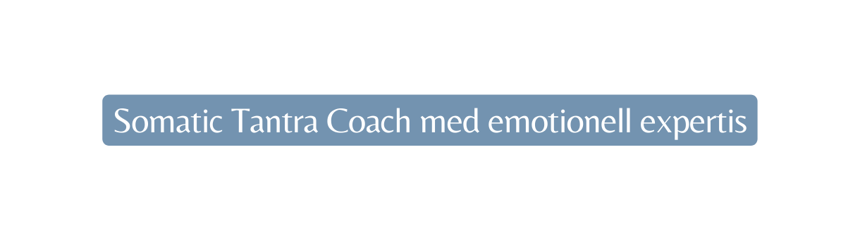 Somatic Tantra Coach med emotionell expertis